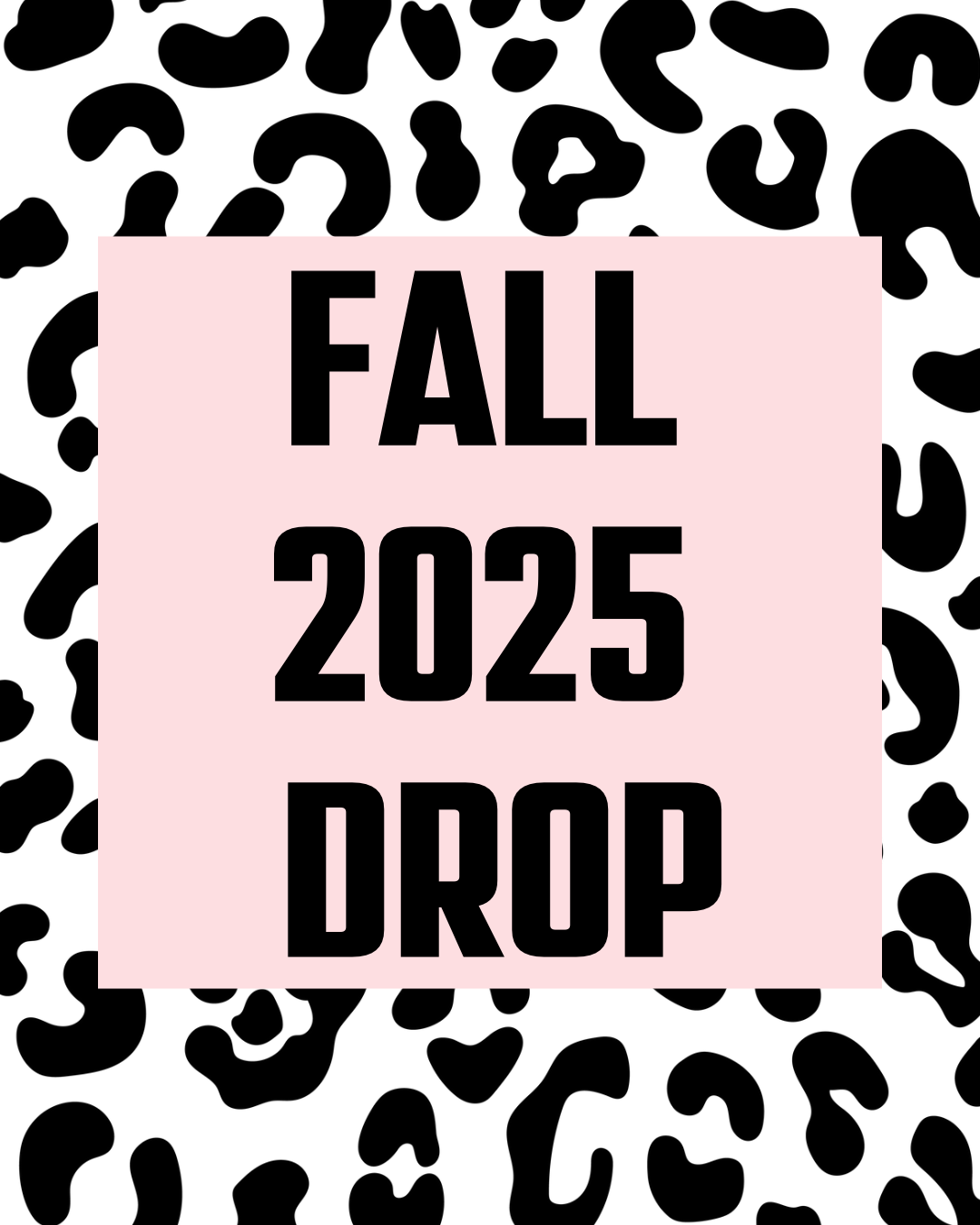 Fall 2025 Drop!
